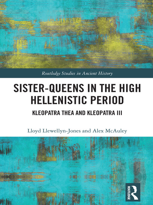 Title details for Sister-Queens in the High Hellenistic Period by Lloyd Llewellyn-Jones - Wait list
